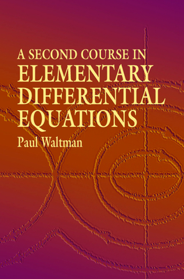 A Second Course in Elementary Differential Equations - Waltman, Paul