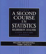 A Second Course in Statistics: Regression Analysis - Mendenhall, William, and Sincich, Terry