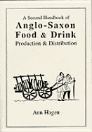 A Second Handbook of Anglo-Saxon Food and Drink - Hagen, Ann