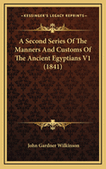 A Second Series of the Manners and Customs of the Ancient Egyptians V1 (1841)