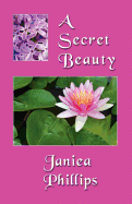 A Secret Beauty - Phillips, Janiea Amanda