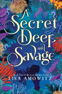 A Secret Deep and Savage: Book 2 of the Lost Garden Series