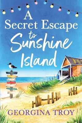 A Secret Escape to Sunshine Island: The uplifting, sun-drenched read from Georgina Troy - Georgina Troy