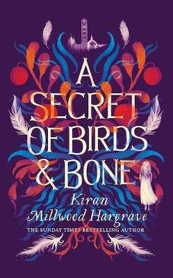 A Secret of Birds & Bone - Millwood Hargrave, Kiran