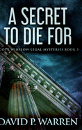 A Secret To Die For (Scott Winslow Legal Mysteries Book 3)