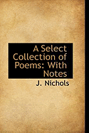 A Select Collection of Poems with Notes