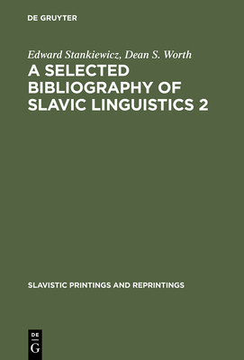 A Selected Bibliography of Slavic Linguistics 2 - Stankiewicz, Edward, and Worth, Dean S