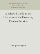 A Selected Guide to the Literature of the Flowering Plants of Mexico