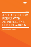 A Selection from Poems. with an Introd. by T. Herbert Warren
