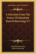 A Selection From The Poetry Of Elizabeth Barrett Browning V2