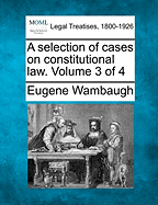 A Selection of Cases on Constitutional Law. Volume 3 of 4