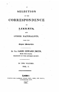 A Selection of the Correspondence of Linnaeus, and Other Naturalists - Vol. I