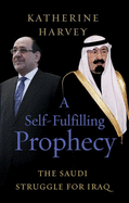 A Self-Fulfilling Prophecy: The Saudi Struggle for Iraq