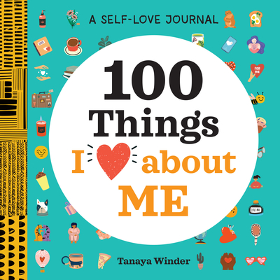 A Self-Love Journal: 100 Things I Love about Me - Winder, Tanaya