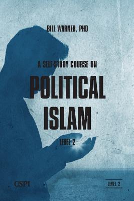 A Self-Study Course on Political Islam, Level 2 - Warner, Bill (Editor)