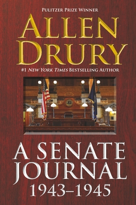 A Senate Journal 1943-1945 - Drury, Allen