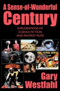 A Sense-Of-Wonderful Century: Explorations of Science Fiction and Fantasy Films