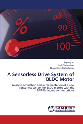 A Sensorless Drive System of BLDC Motor - Hu, Boyang, and Shrivastava, Yash, and Sathiakumar, Swamidoss