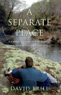 A Separate Place: A Family, a Cabin in the Woods, and a Journey of Love and Spirit