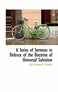 A Series of Sermons in Defence of the Doctrine of Universal Salvation