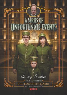 A Series of Unfortunate Events #12: The Penultimate Peril [Netflix Tie-in Edition] - Snicket, Lemony