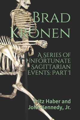 A Series of Unfortunate Sagittarian Events, Part I: Fritz Haber and John Kennedy, Jr. - Kronen, Brad
