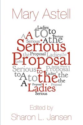 A Serious Proposal to the Ladies - Jansen, Sharon L (Editor), and Astell, Mary