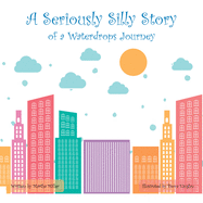 A Seriously Silly Story: Of a Waterdrops Journey