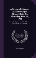 A Sermon Delivered At The Octagon Chapel, Bath, On Thursday, Nov. 29, 1798: Being The Day Appointed For A General Thanksgiving. By J. Gardiner,