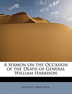 A Sermon on the Occasion of the Death of General William Harrison