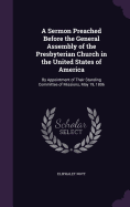 A Sermon Preached Before the General Assembly of the Presbyterian Church in the United States of America: By Appointment of Their Standing Committee of Missions, May 19, 1806