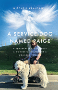 A Service Dog Named Paige: A Remarkable Story About A Wonderful Helper For A Wounded Veteran