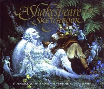 A Shakespeare Sketchbook - Christensen, James C, and St James, Renwick