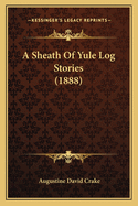 A Sheath of Yule Log Stories (1888)