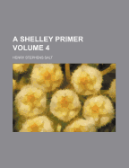 A Shelley Primer Volume 4