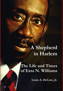 A Shepherd in Harlem: The Life and Times of Ezra N. Williams