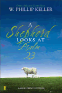 A Shepherd Looks at Psalm 23, Large Print Edition: Discovering God's Love for You