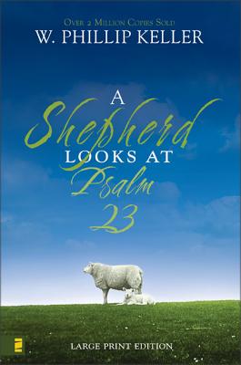 A Shepherd Looks at Psalm 23: Large Print Edition - Keller, W Phillip