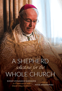 A Shepherd Solicitous for the Whole Church: Bishop Athanasius Schneider in Conversation with Dniel F?lep & Others