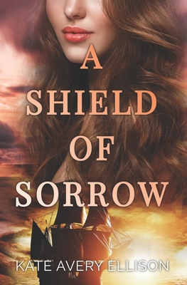 A Shield of Sorrow - Ellison, Kate Avery