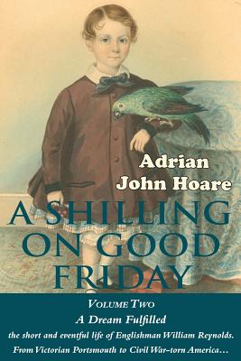 A Shilling on Good Friday: A Dream Fulfilled - Hoare, Adrian John