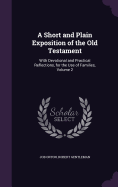 A Short and Plain Exposition of the Old Testament: With Devotional and Practical Reflections, for the Use of Families, Volume 2