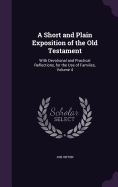 A Short and Plain Exposition of the Old Testament: With Devotional and Practical Reflections, for the Use of Families, Volume 4