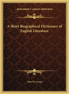 A Short Biographical Dictionary of English Literature