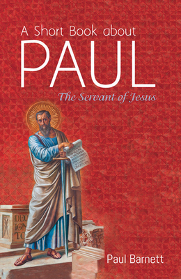 A Short Book about Paul - Barnett, Paul W