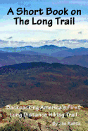 A Short Book on the Long Trail: Backpacking America's First Long Distance Hiking Trail