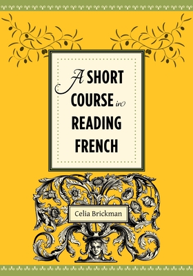 A Short Course in Reading French - Brickman, Celia, Professor