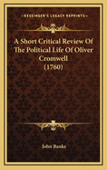 A Short Critical Review of the Political Life of Oliver Cromwell (1760)