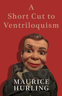A Short Cut To Ventriloquism - Hurling, Maurice