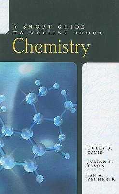 A Short Guide to Writing about Chemistry - Davis, Holly, and Tyson, Julian, and Pechenik, Jan